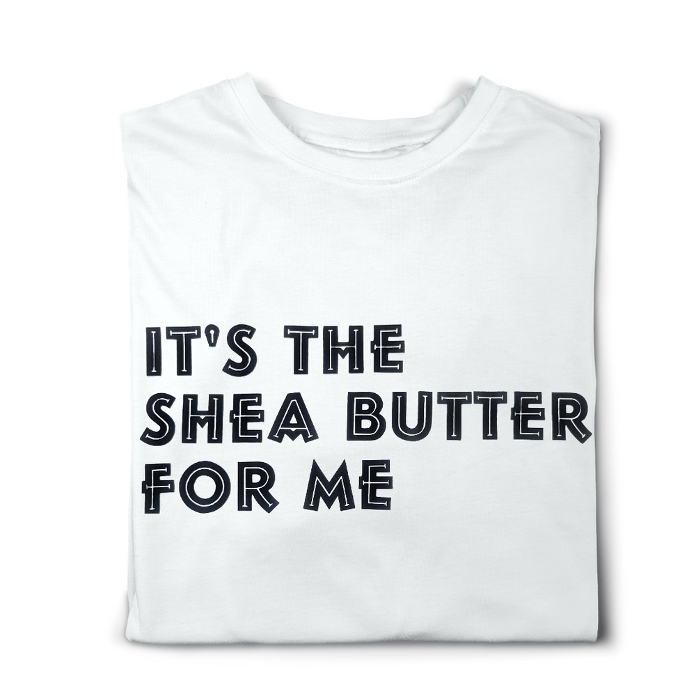 It's The Shea Butter For Me T-shirt Unisex - amaninco